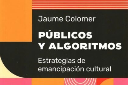 Referencia en la obra reciente del filósofo Jaume Colomer sobre públicos y algoritmos